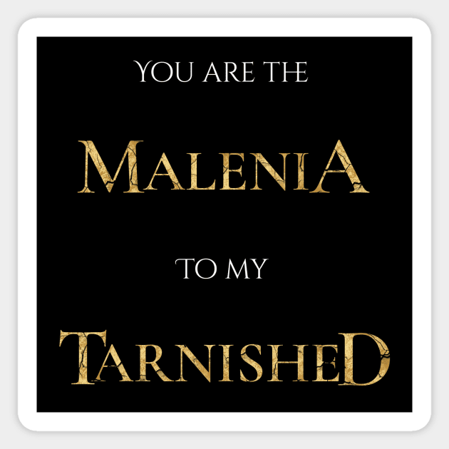 You are the Malenia to my Tarnished Elden Ring Sticker by sugarveryglider